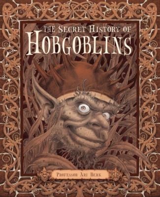 The Secret History Of Hobgoblins Or The Liber Mysteriorum Domesticorum