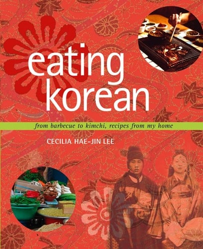 Eating Korean From Barbecue to Kimchi, Recipes from My Home