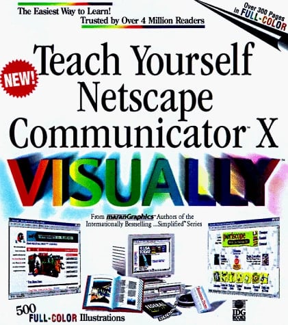 Teach Yourself Netscape Communicator "X" Visually