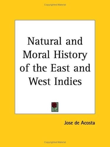Natural and Moral History of the East and West Indies