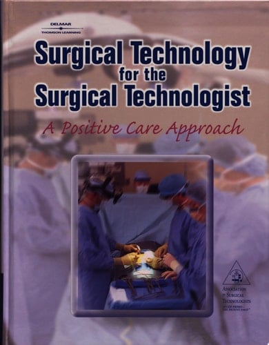 Surgical Technology for the Surgical Technologist A Positive Care Approach