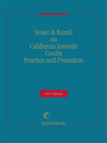 California Juvenile Courts Practice and Procedure (2014)