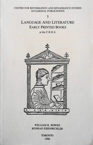 Language and Literature: Early Printed Books at the Centre for Reformation and Renaissance Studies, Victoria University, Toronto (Occasional ... Reformation and Renaissance Studies), V. 5.)