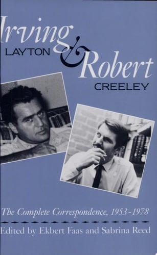 Irving Layton and Robert Creeley The Complete Correspondence, 1953-1978