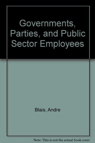 Governments, Parties and Public Sector Employees Canada, United States, Britain and France