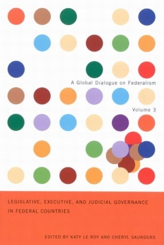Legislative, Executive, and Judicial Governance in Federal Countries Volume 3