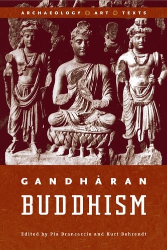 Gandharan Buddhism Archaeology, Art, and Texts