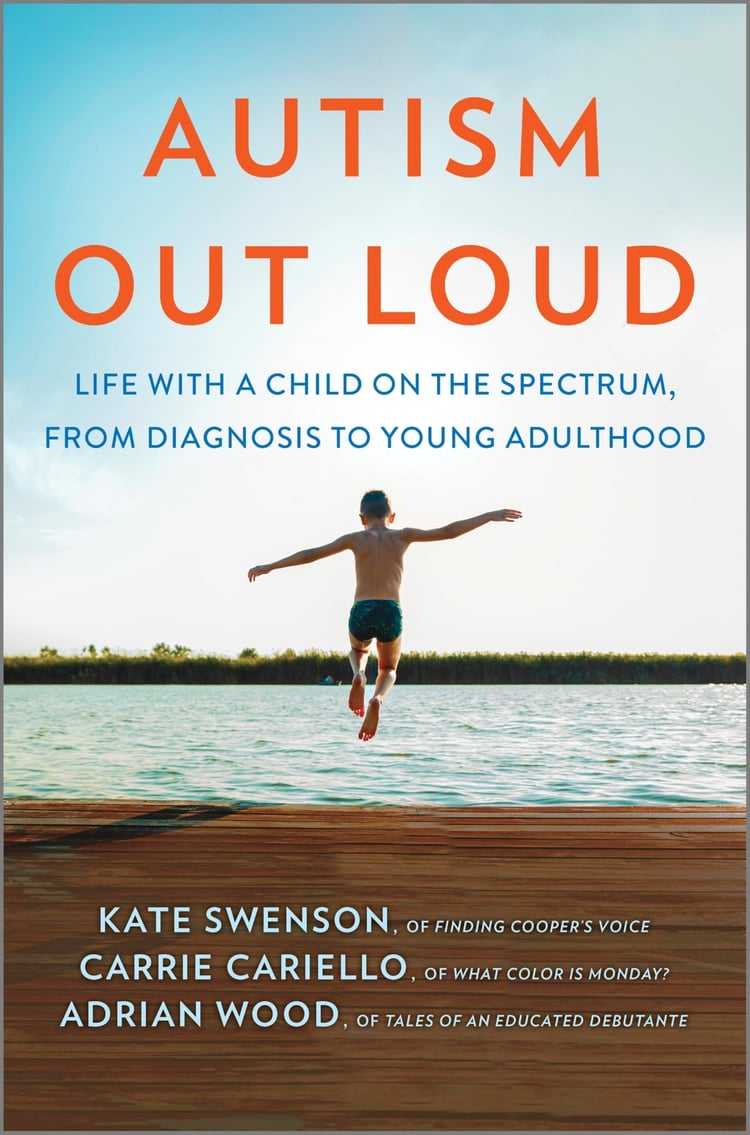 Autism Out Loud Life with a Child on the Spectrum, from Diagnosis to Young Adulthood