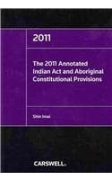 The 2011 Annotated Indian Act and Aboriginal Constitutional Provisions
