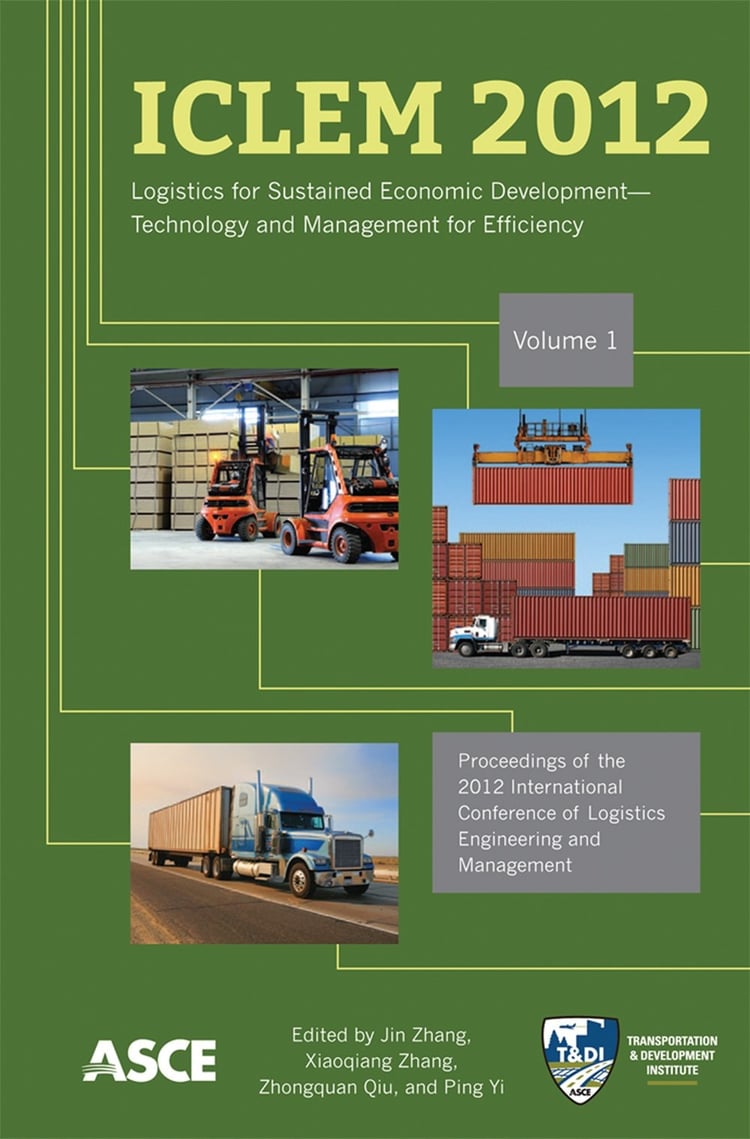 ICLEM 2012 Logistics for Sustained Economic Development-technology and Management for Efficiency : Proceedings of the 2012 International Conference of Logistics Engineering and Management : October 8-10, 2012, Chengdu, China