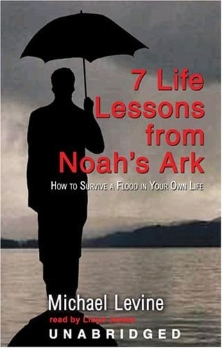 7 Lessons From Noah's Ark: How To Survive A Flood In Your Own Life, Library Edition