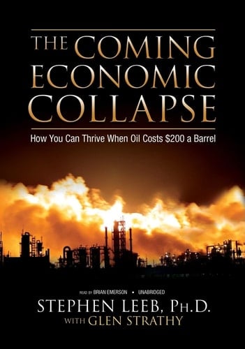 The Coming Economic Collapse: How You Can Thrive When Oil Costs $200 a Barrel