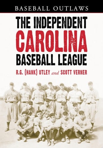The Independent Carolina Baseball League, 1936-1938 Baseball Outlaws