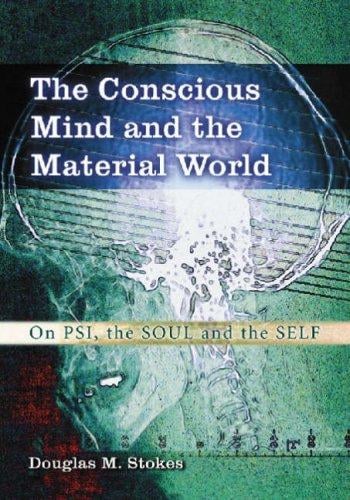 The conscious mind and the material world: on psi, the soul, and the self