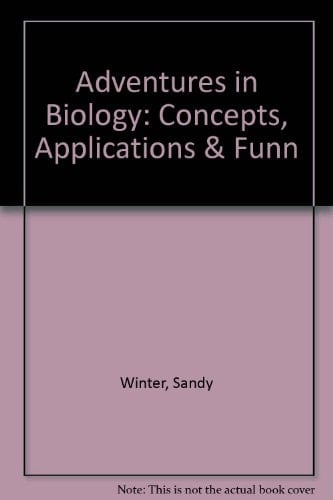 Adventures in Biology Concepts, Applications and Fun!!!