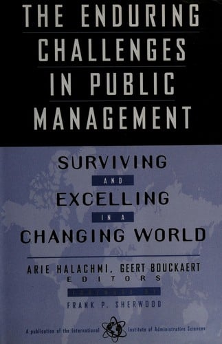 The Enduring Challenges in Public Management: Surviving and Excelling in a Changing World (Jossey Bass Public Administration Series)