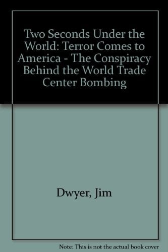 Two Seconds Under the World Terror Comes to America: The Conspiracy Behind the World Trade Center Bombing