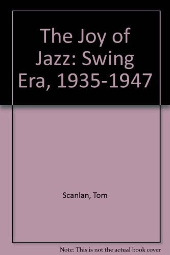 The Joy of Jazz Swing Era, 1935-1947
