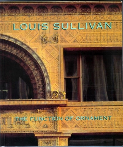 Louis Sullivan The Function of Ornament