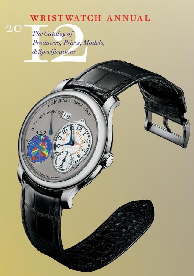 Wristwatch Annual 2012 The Catalog of Producers, Prices, Models, and Specifications