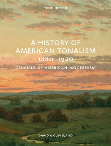 A History of American Tonalism, 1880-1920 Crucible of American Modernism