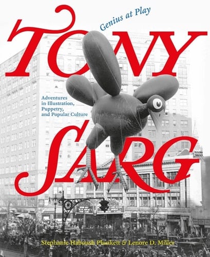 Making Magic Tony Sarg, America?s Puppeteer