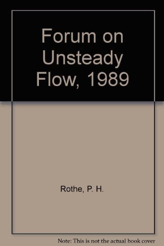 Unsteady Flow 6th Annual Forum : Winter Annual Meeting : Papers