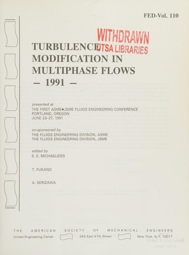 Turbulence modification in multiphase flows, 1991: Presented at the First ASME/JSME Fluids Engineering Conference, Portland, Oregon, June 23-27, 1991 (FED)