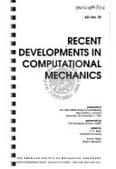 Recent Developments in Computational Mechanics: Presented at the 1993 Asme Winter Annual Meeting, New Orleans, Louisiana, November 28-December 3, 1993 (Ad (Series), Vol. 39.)