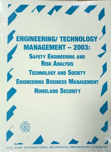 Engineering/technology Management--2003 Presented at the 2003 ASME International Mechanical Engineering Congress : November 15-21, 2003, Washington, D.C.