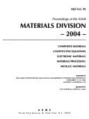 Proceedings of the ASME Materials Division--2004 Presented at 2004 ASME International Mechanical Engineering Congress : November 13-19, 2004, Anaheim, California, USA