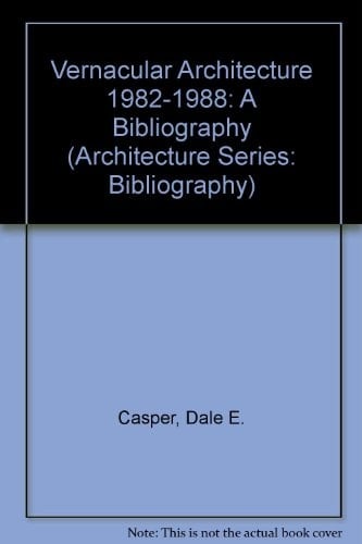 Vernacular Architecture, 1982-1988 A Bibliography