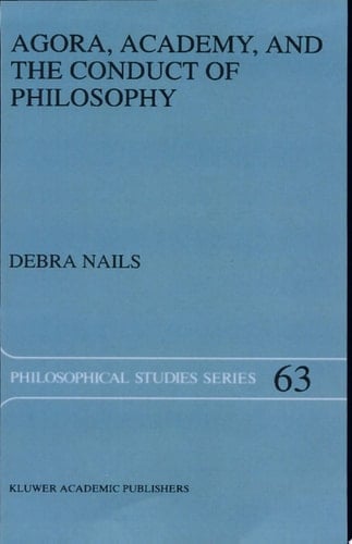 Agora, Academy, and the Conduct of Philosophy