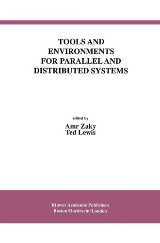 Tools and Environments for Parallel and Distributed Systems (International Series in Software Engineering, 2)