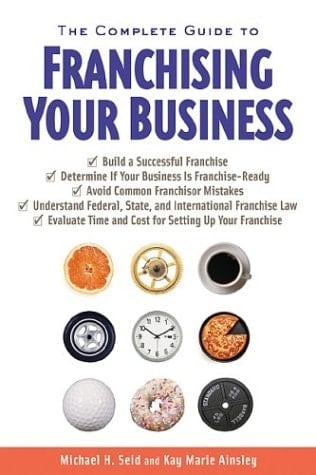 The Complete Guide to Franchising Your Business