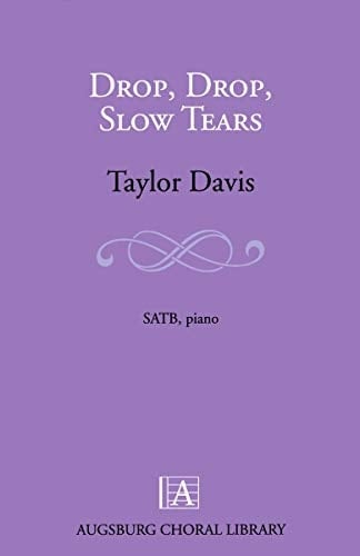 Drop drop Slow Tears - arranged for SATB Choir