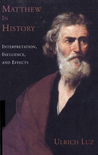 Matthew in History Interpretation, Influence, and Effects