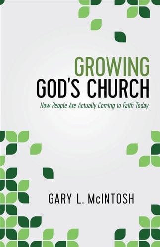 Growing God's Church How People Are Actually Coming to Faith Today