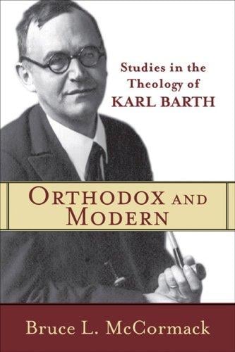 Orthodox and modern: studies in the theology of Karl Barth