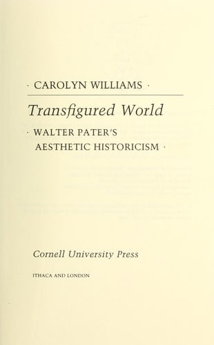 Transfigured World: Walter Pater's Aesthetic Historicism