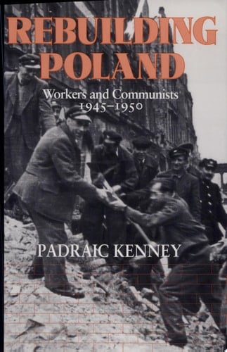 Rebuilding Poland Workers and Communists, 1945-1950