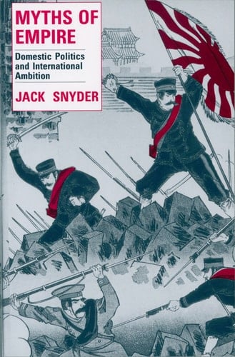 Myths of Empire Domestic Politics and International Ambition