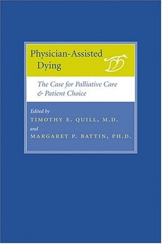 Physician-assisted Dying The Case for Palliative Care and Patient Choice