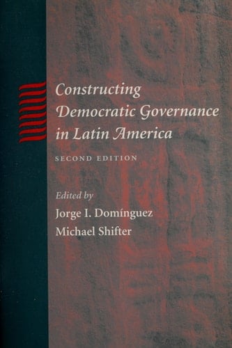 Constructing Democratic Governance in Latin America (An Inter-American Dialogue Book)