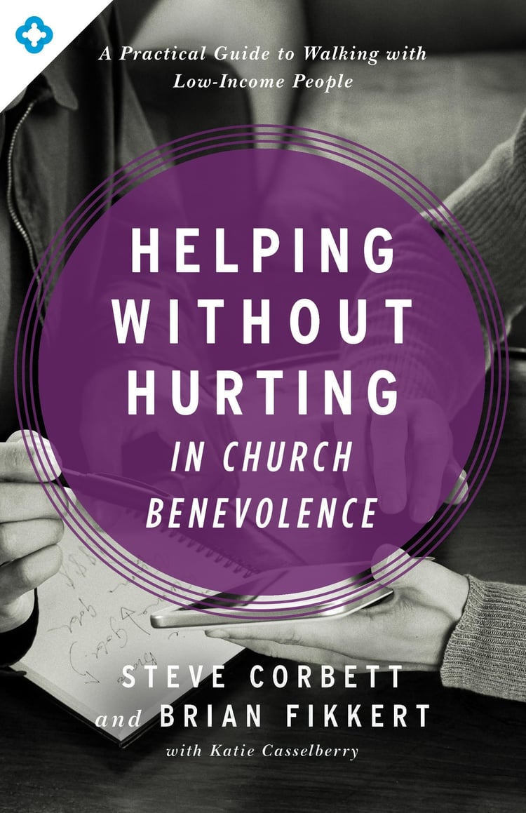 Helping Without Hurting in Church Benevolence A Practical Guide to Walking with Low-Income People