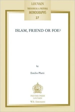 Islam, Friend or Foe? (Louvain Theological & Pastoral Monographs)