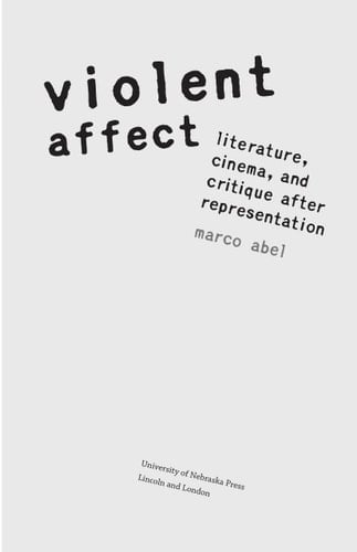 Violent Affect Literature, Cinema, and Critique After Representation