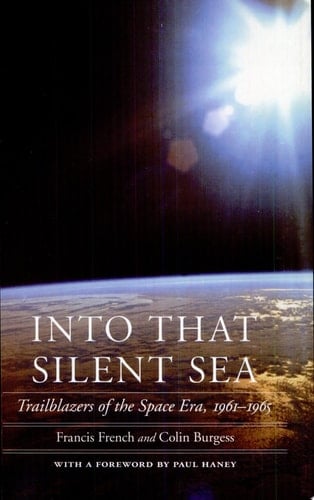 Into That Silent Sea Trailblazers of the Space Era, 1961-1965