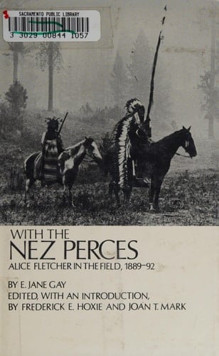With the Nez Perces: Alice Fletcher in the Field, 1889-92