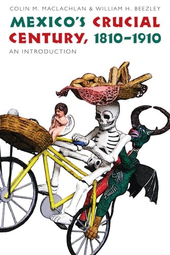 Mexico's Crucial Century, 1810-1910 An Introduction